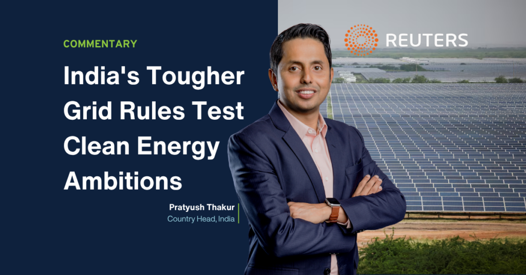 Pratyush Thakur, India Country Head for Blueleaf Energy, provides commentary on the state of India's renewables market to Reuters as new regulations loom for Q1 2027.